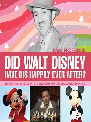 cover image of Did Walt Disney Have His Happily Ever After? Biography for Kids 9-12--Children's United States Biographies